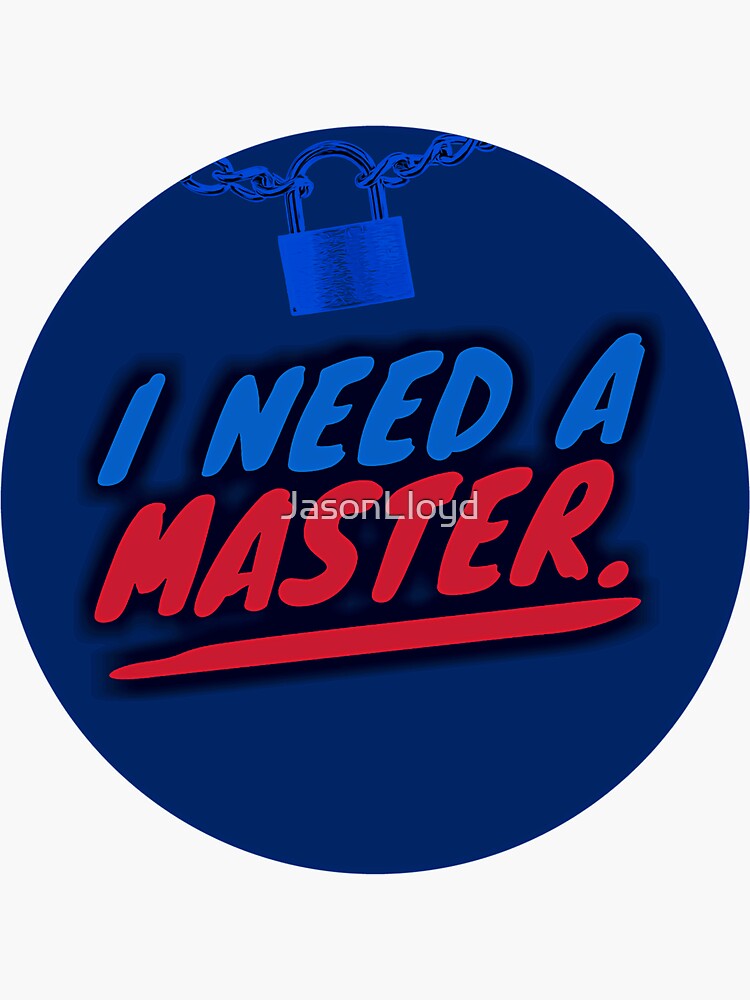 I Need A Master by JasonLloyd