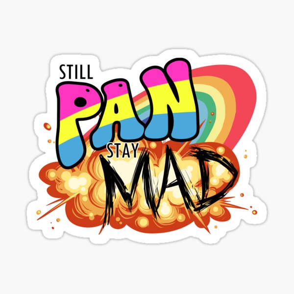 Item preview, Still Pan Stay Mad Pride designed and sold by zoecoughlin.