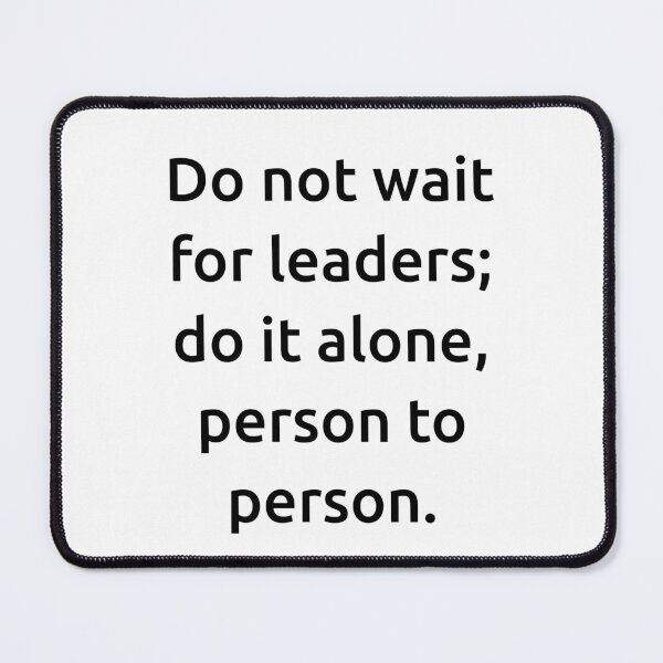 Item preview, Do not wait for leaders; do it alone, person to person. designed and sold by IMCDT.