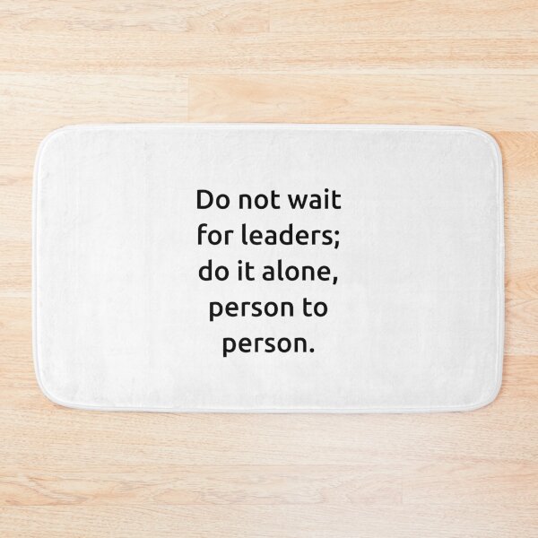 Item preview, Do not wait for leaders; do it alone, person to person. designed and sold by IMCDT.