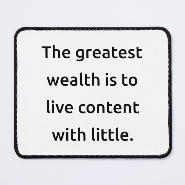 Item preview, The greatest wealth is to live content with little. designed and sold by IMCDT.