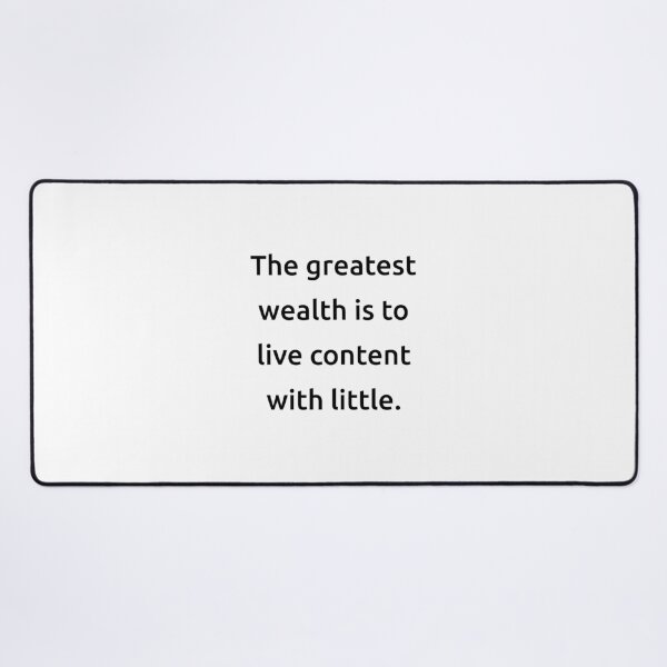 Item preview, The greatest wealth is to live content with little. designed and sold by IMCDT.