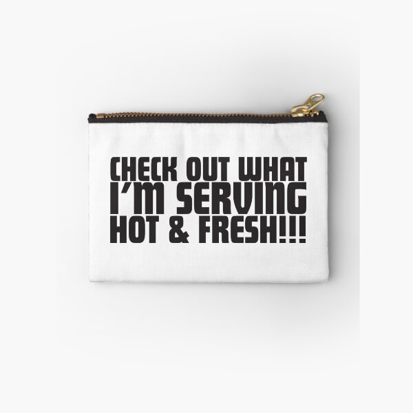 Item preview, Check Out What I'm Serving Hot & Fresh!!! - Three Bean Salad - Black Text designed and sold by SorryFrog.