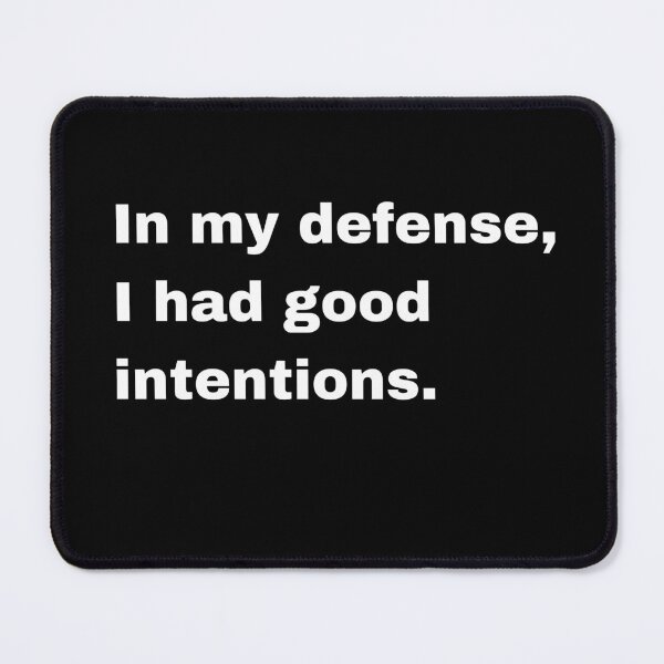 Item preview, In my defense, I had good intentions designed and sold by FreshArtFusion.