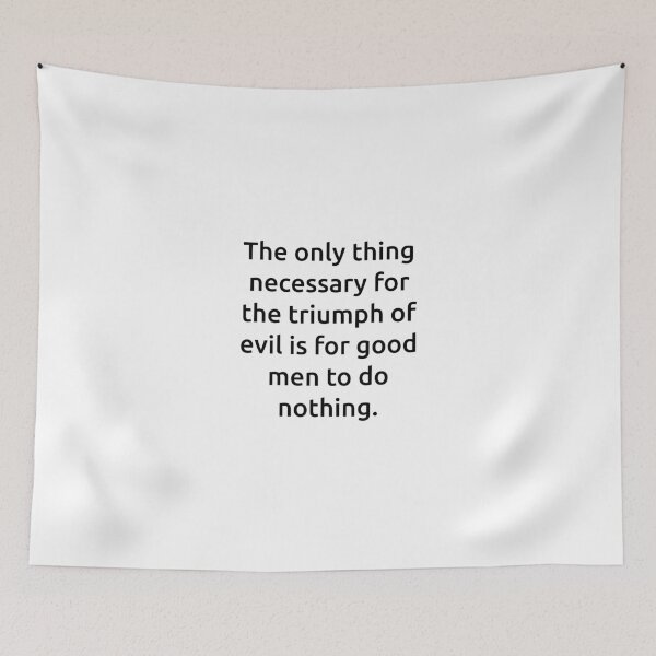 Item preview, The only thing necessary for the triumph of evil is for good men to do nothing. designed and sold by IMCDT.