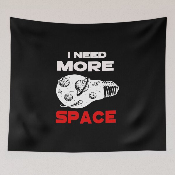 Artikelvorschau, I need more space Weltraum entworfen und verkauft von titanosdesign.