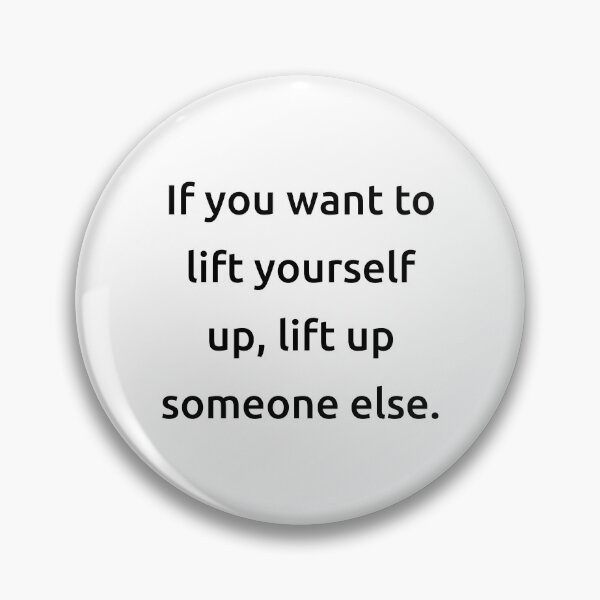 Item preview, If you want to lift yourself up, lift up someone else. designed and sold by IMCDT.