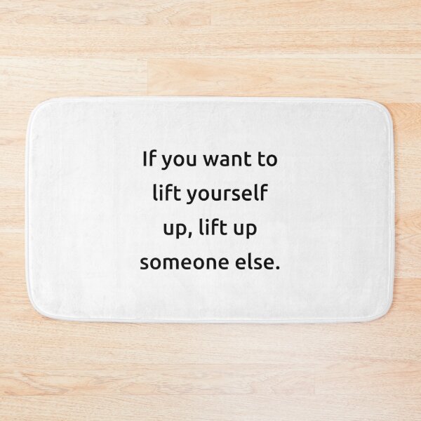 Item preview, If you want to lift yourself up, lift up someone else. designed and sold by IMCDT.