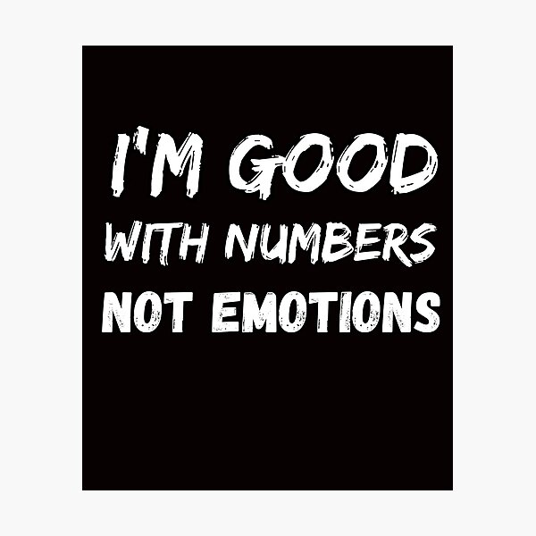 Item preview, Funny Banker saying I'm good with numbers not emotions designed and sold by koalashopa.