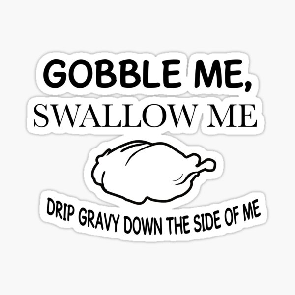 Gobble Me, Swallow Me Sticker