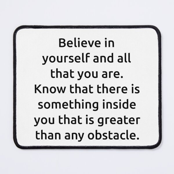 Item preview, Believe in yourself and all that you are. Know that there is something inside you that is greater than any obstacle. designed and sold by IMCDT.