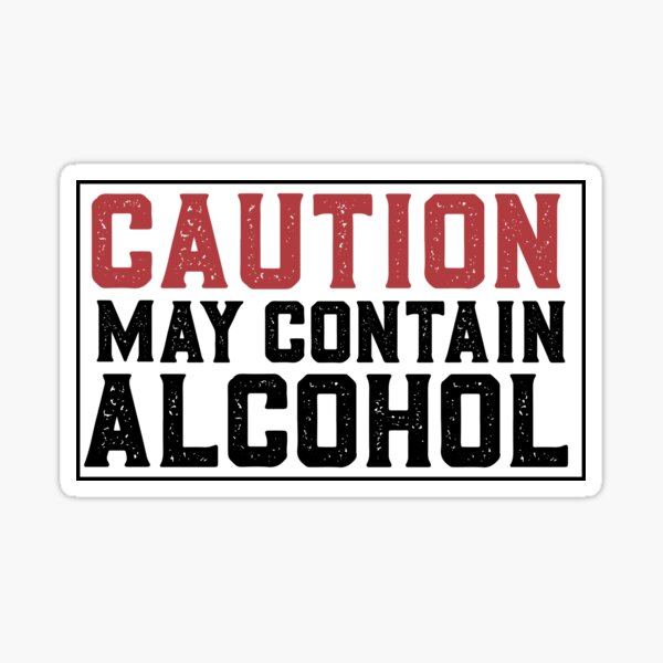 Item preview, Caution May Contain Alcohol designed and sold by KonyaLtd.