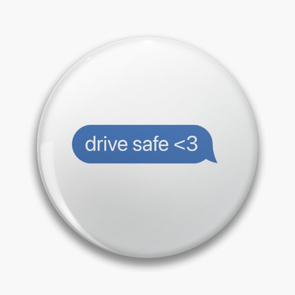 Item preview, drive safe <3 designed and sold by Logan Campbell.