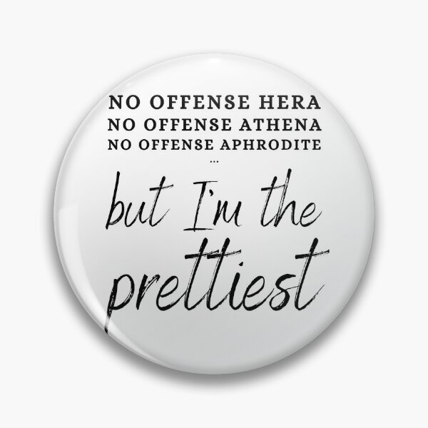 Item preview, "No Offense Hera, No Offense Athena, No Offense Aphrodite But I'm The Prettiest" Greek Mythology designed and sold by Damoiseau.