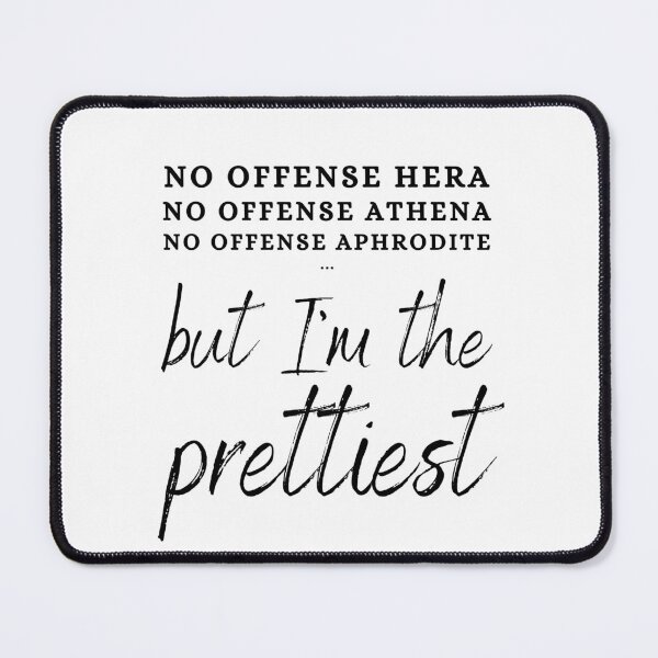 Item preview, "No Offense Hera, No Offense Athena, No Offense Aphrodite But I'm The Prettiest" Greek Mythology designed and sold by Damoiseau.