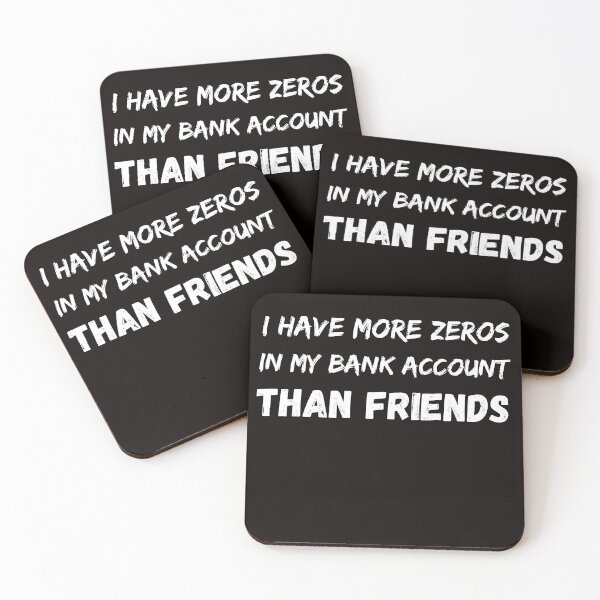 Item preview, I have more zeros in my bank account than friends designed and sold by koalashopa.