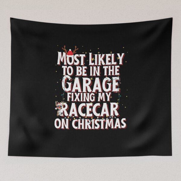 Item preview, Most Likely To Be In The Garage Fixing My Racecar On Christmas Funny Xmas Reindeer Christmas Lights Racing Holiday designed and sold by CarantinedChaos.