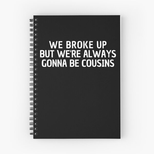 Item preview, We Broke Up But We're Always Gonna Be Cousins designed and sold by manandi1.