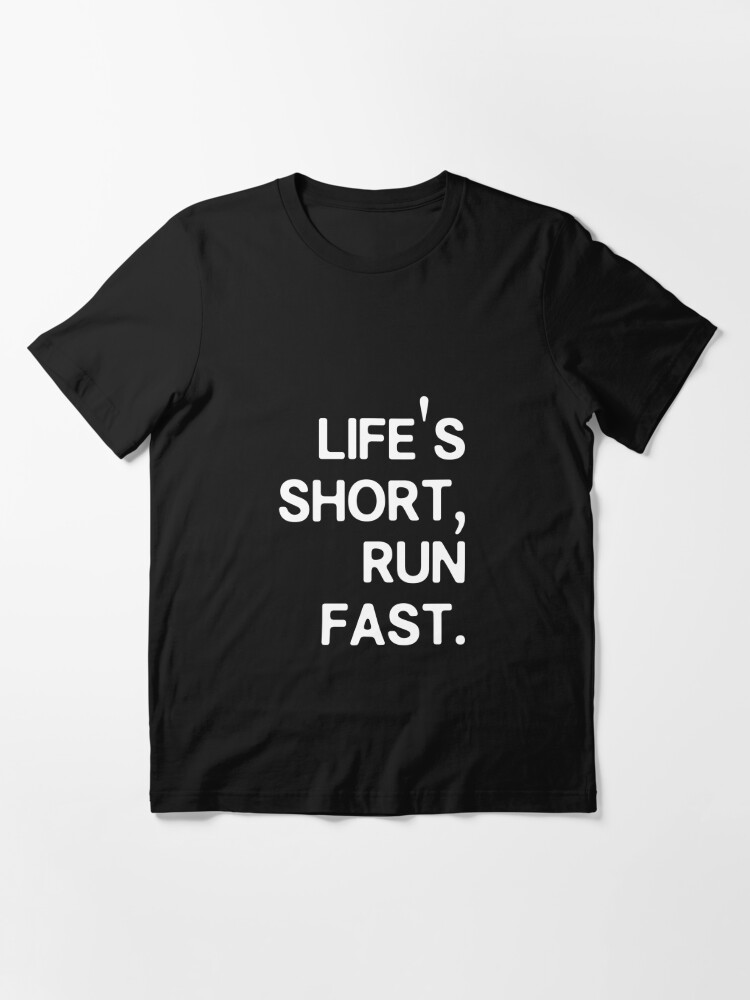 Life's short run fast online