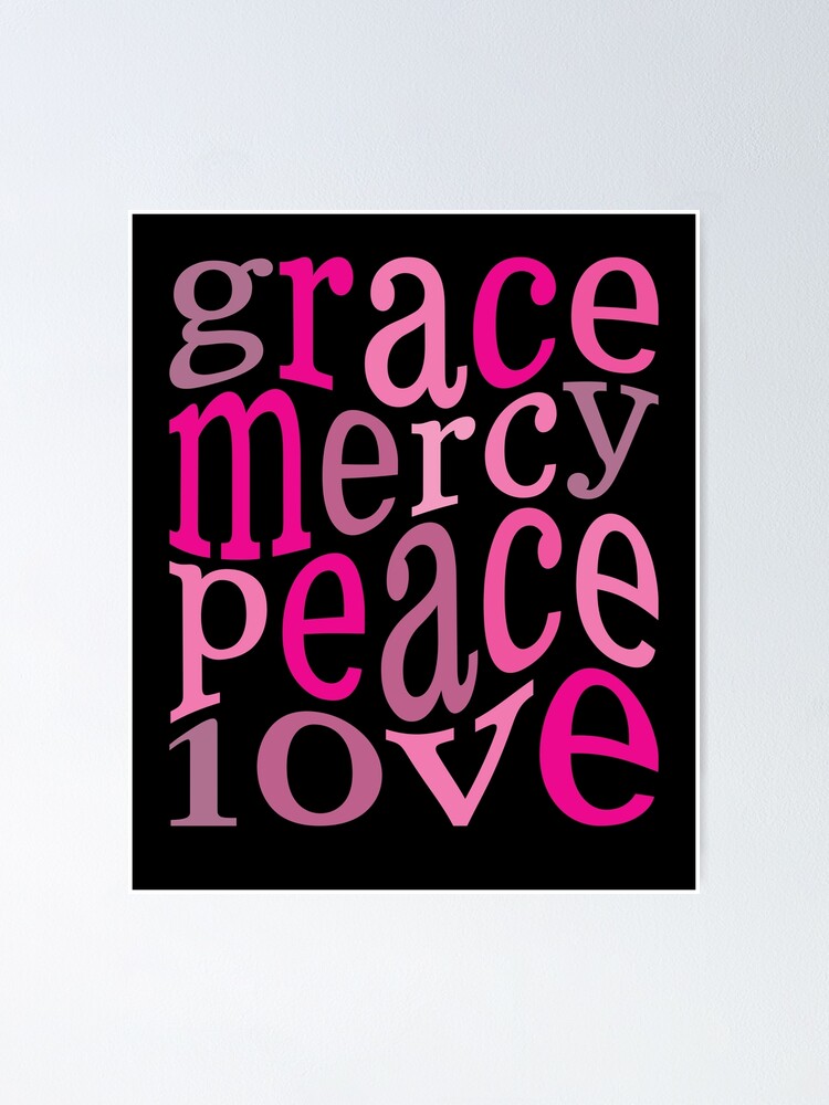 Mercy, Peace and Love {Poster} Mercy, Peace and Love {Poster}
