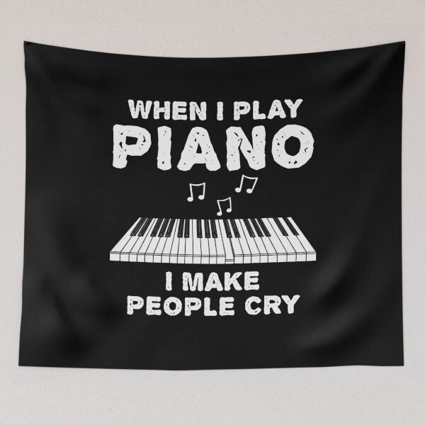 Item preview, When I Play Piano I Make People Cry designed and sold by doodlerob.