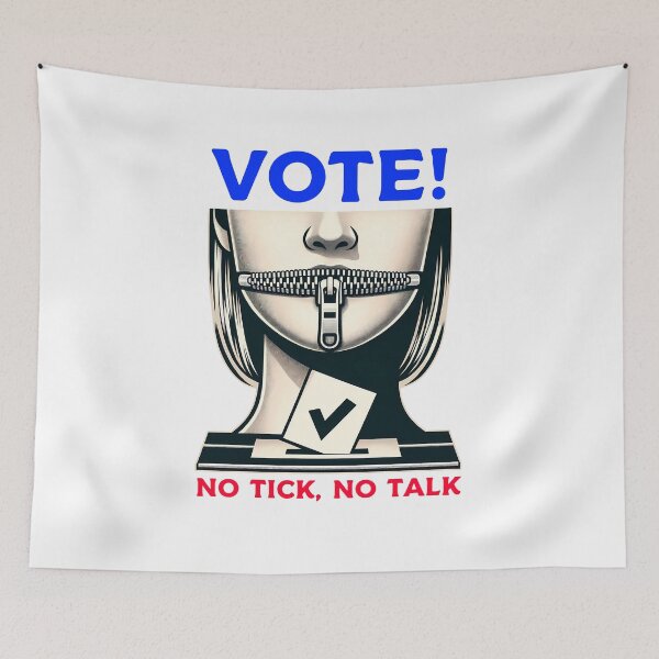 Item preview, Vote - No Tick, No Talk designed and sold by 4TeeToo.