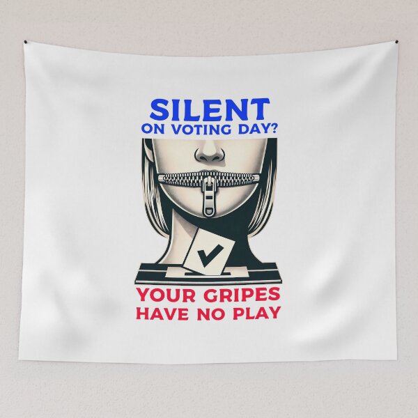 Item preview, Silent On Voting Day? Your Gripes Have No Play! designed and sold by 4TeeToo.