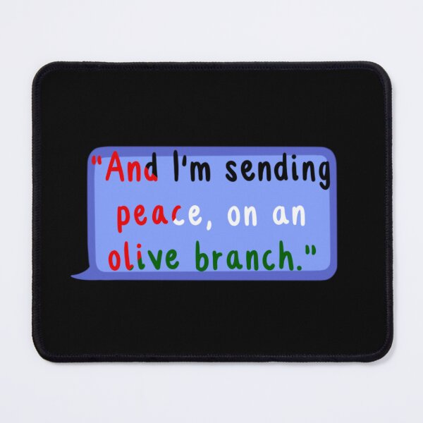 Item preview, "And I’m sending peace, on an olive branch." designed and sold by Planetkaz.