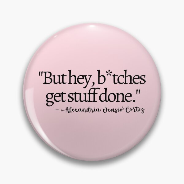 Item preview, Bitches Get Stuff Done AOC Quote Pink designed and sold by mariejosee22.