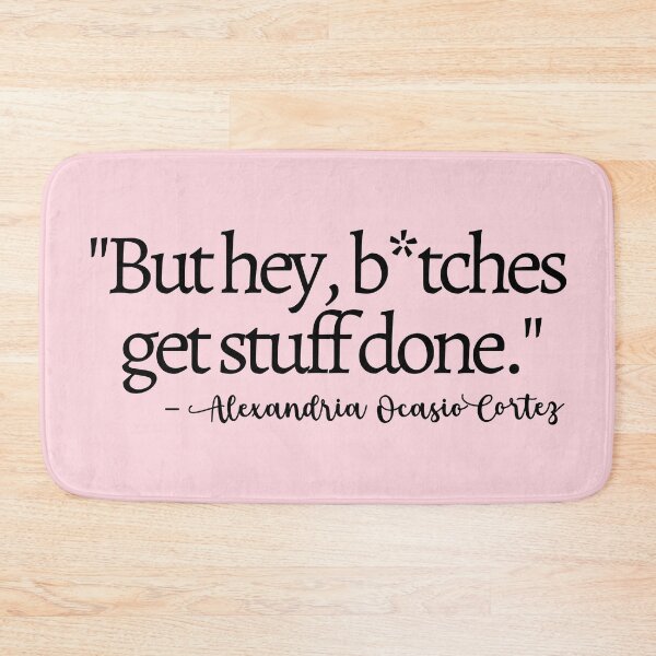 Item preview, Bitches Get Stuff Done AOC Quote Pink designed and sold by mariejosee22.