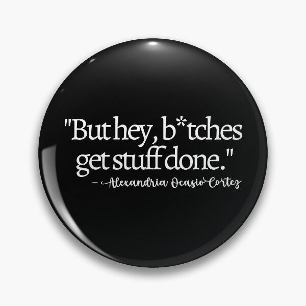 Item preview, Bitches Get Stuff Done AOC Quote designed and sold by mariejosee22.