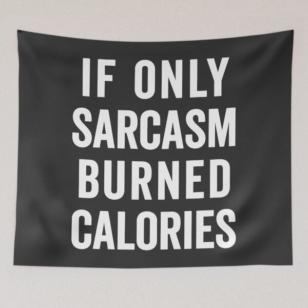 Item preview, Sarcasm Burn Calories Funny Quote designed and sold by quarantine81.