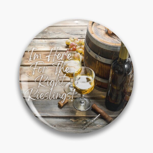 Item preview, I'm Here For The Right Rieslings! designed and sold by TidyKitchenInc.