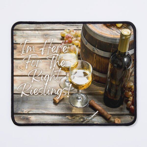 Item preview, I'm Here For The Right Rieslings! designed and sold by TidyKitchenInc.
