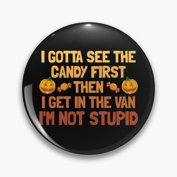 Item preview, Gotta See The Candy First Then I Get In The Van Halloween Gear designed and sold by DynamicDesign.
