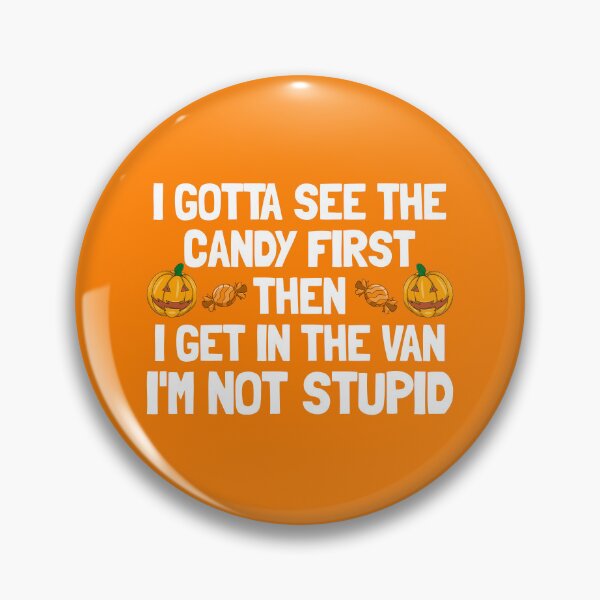 Item preview, Gotta See The Candy First Then I Get In The Van Halloween Gear designed and sold by DynamicDesign.