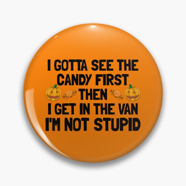 Item preview, Gotta See The Candy First Then I Get In The Van Halloween Gear designed and sold by DynamicDesign.
