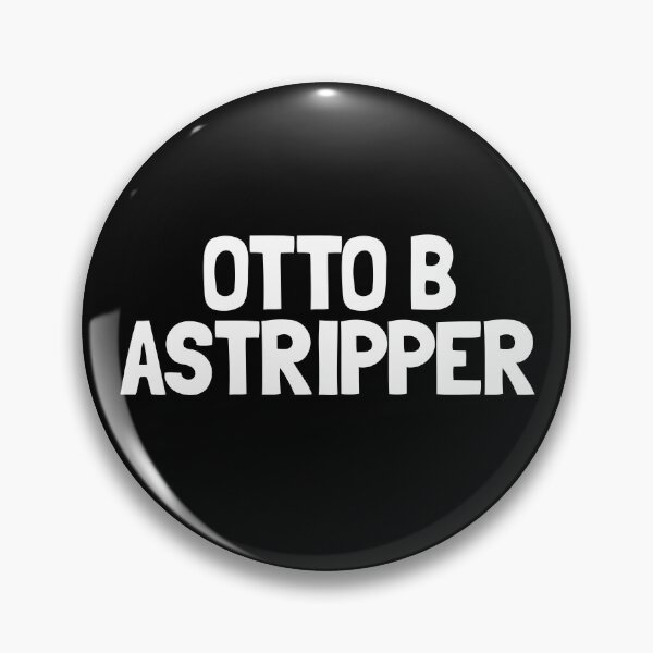 Item preview, Otto B Astripper Inappropriate Humor Funny Stripper Gear designed and sold by DynamicDesign.