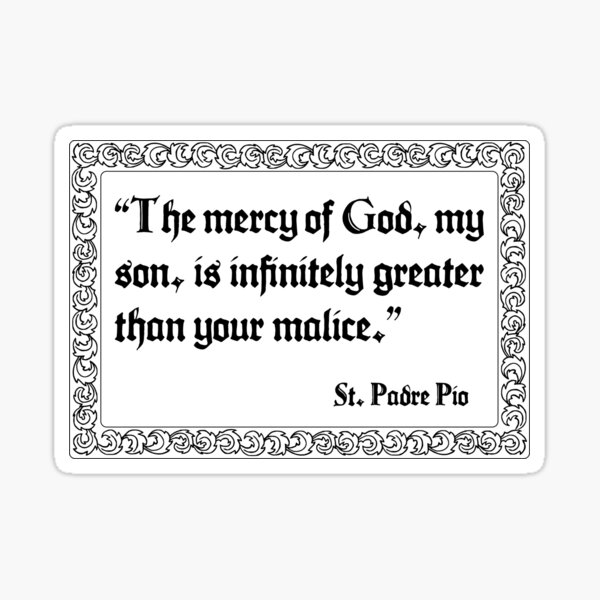 The Mercy of God is greater - Padre Pio Sticker