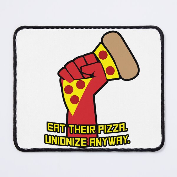 Item preview, Eat Their Pizza. Unionize Anyway. designed and sold by PKHalford.