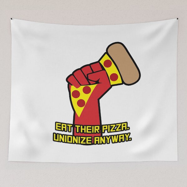 Item preview, Eat Their Pizza. Unionize Anyway. designed and sold by PKHalford.