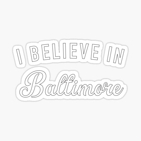 Item preview, I believe in Baltimore designed and sold by GrandOldTees.
