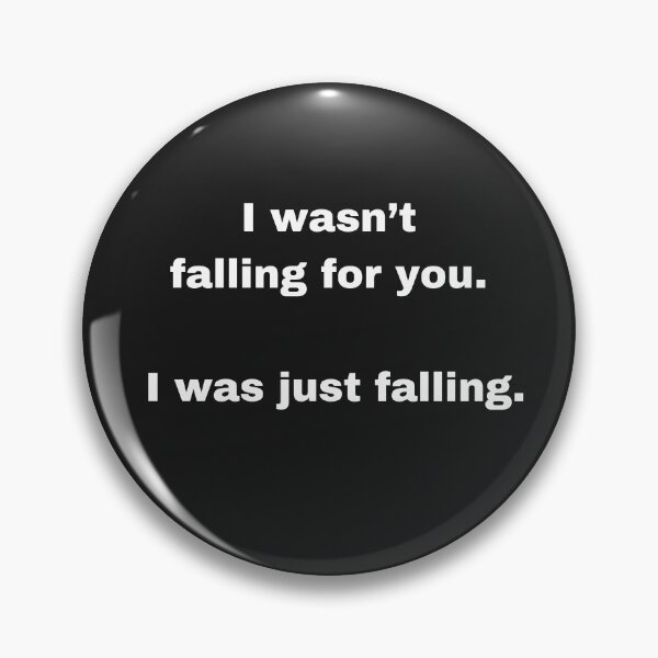 Item preview, I wasn't falling for you.  designed and sold by ZebraKnees.