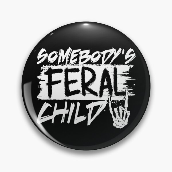 Item preview, Somebody's Feral Child Funny Somebody's Feral Child Gear designed and sold by DynamicDesign.