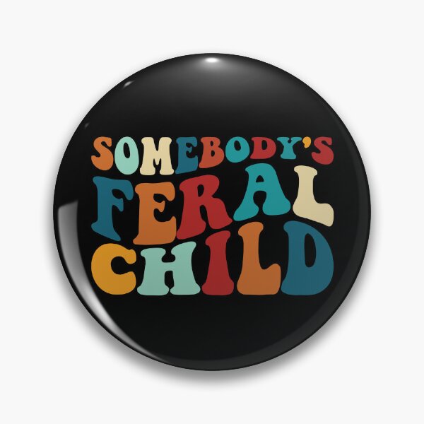 Item preview, Somebody's Feral Child Funny Somebody's Feral Child Gear designed and sold by DynamicDesign.