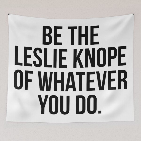 Item preview, Be the Leslie Knope of Whatever You Do designed and sold by emilystp23.