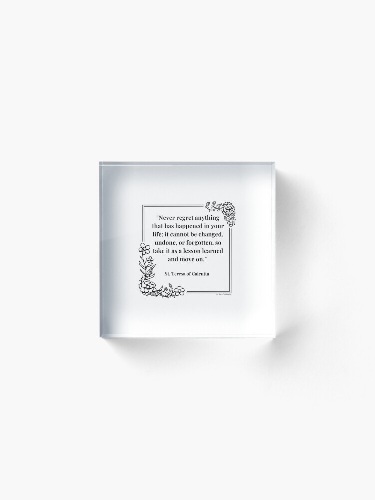 Thumbnail 2 of 5, Acrylic Block, Never regret anything; take it as a lesson and move on designed and sold by ththpodcast.