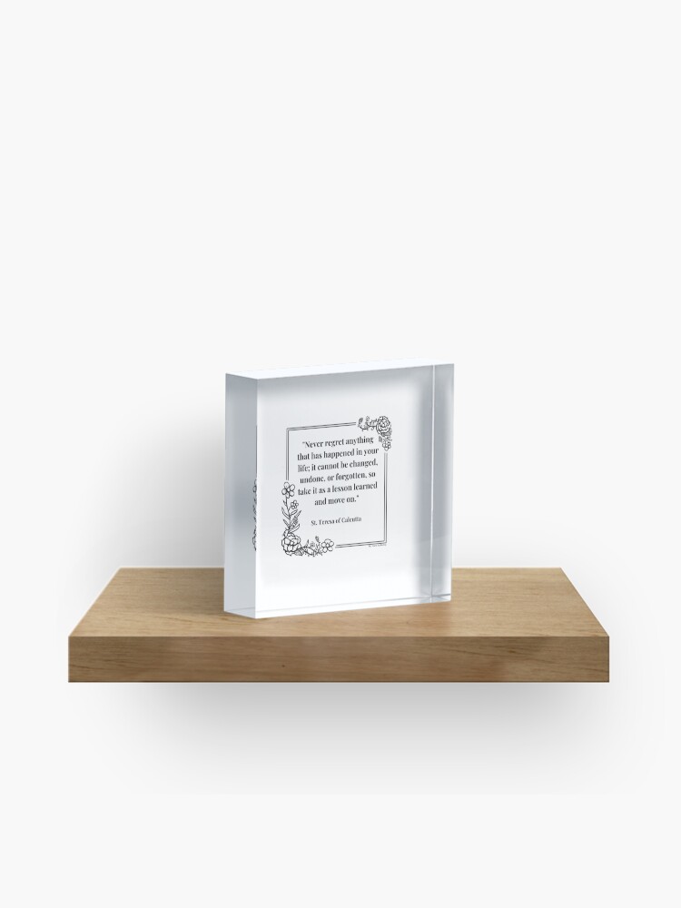 Thumbnail 1 of 5, Acrylic Block, Never regret anything; take it as a lesson and move on designed and sold by ththpodcast.