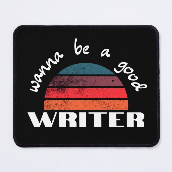 Item preview, wanna be a Good Writer designed and sold by 3ple7.
