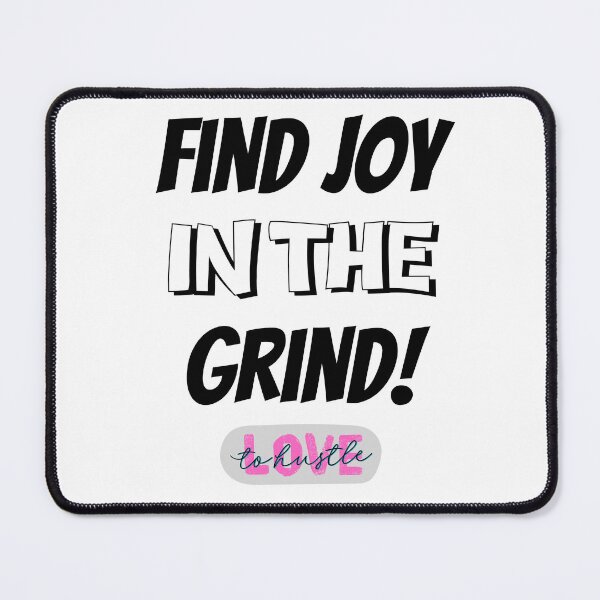 Item preview, Find Joy In The Grind Design designed and sold by JAMTEESHOP.